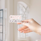 Clear Waterproof Vinyl Sticker - Choose Kindness